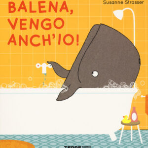 Libro - Balena, vengo anch'io! - ISBN 9788861896925