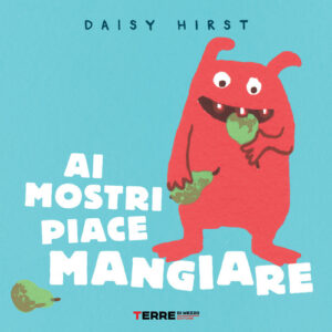 Libro - Ai mostri piace mangiare - ISBN 9788861897052