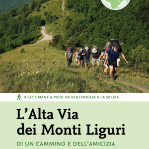 Libro - L'Alta Via dei Monti Liguri. Di un cammino e dell’amicizia. 4 settimane a piedi da Ventimiglia a La Spezia - ISBN 9788861897083