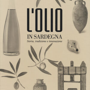 Libro - L'olio in Sardegna. Storia, tradizione e innovazione - ISBN 9788862023092