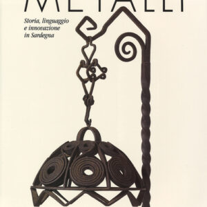 Libro - Metalli. Storia, linguaggio e innovazione in Sardegna - ISBN 9788862023108