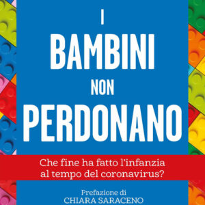 Libro - I bambini non perdonano. Che fine ha fatto l'infanzia al tempo del coronavirus? - ISBN 9788862407984