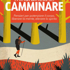 Libro - Mindfulness del camminare. Pensieri per potenziare il corpo, liberare la mente, elevare lo spirito - ISBN 9788862409643