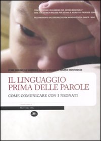 Libro - Il linguaggio prima delle parole. Come comunicare con i neonati - ISBN 9788862612524