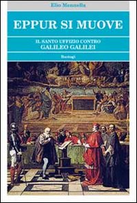 Libro - Eppur si muove. Il Santo Uffizio contro Galileo Galilei - ISBN 9788862734103