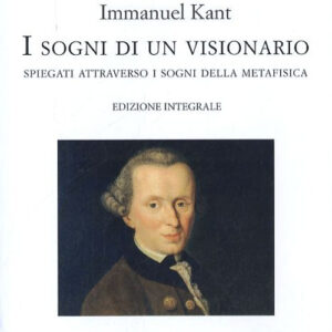 Libro - I sogni di un visionario spiegati coi sogni della metafisica - ISBN 9788863114089