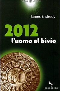 Libro - 2012. L'uomo al bivio - ISBN 9788863140132