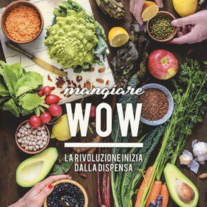 Libro - Mangiare WOW. La rivoluzione inizia dalla dispensa - ISBN 9788863554472