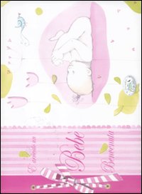 Libro - È arrivato un bebé. Benvenuta. Ediz. rosa - ISBN 9788863637656