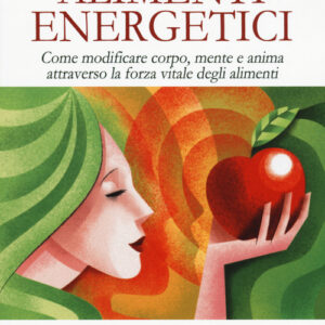 Libro - Alimenti energetici. Come modificare corpo, mente e anima attraverso la forza vitale degli alimenti - ISBN 9788863653311