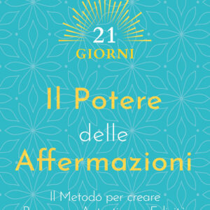 Libro - Il potere delle affermazioni. Il metodo per creare benessere, autostima e felicità - ISBN 9788863860498