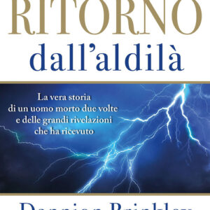 Libro - Ritorno dall'Aldilà. La vera storia di un uomo morto due volte e delle grandi rivelazioni che ha ricevuto - ISBN 9788863860801
