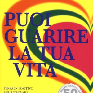 Libro - Puoi guarire la tua vita. Pensa in positivo per ritrovare il benessere fisico e la serenità interiore - ISBN 9788863862119