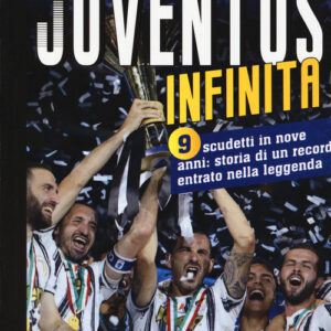 Libro - Juventus infinita. 9 scudetti in nove anni: storia di un record entrato nella leggenda - ISBN 9788864423852