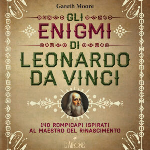 Libro - Gli enigmi di Leonardo da Vinci. 140 rompicapi ispirati al Maestro del Rinascimento - ISBN 9788864425375
