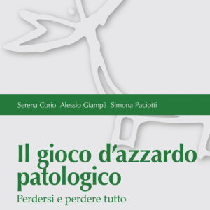Libro - Il gioco d'azzardo patologico. Perdersi e perdere tutto - ISBN 9788864435619