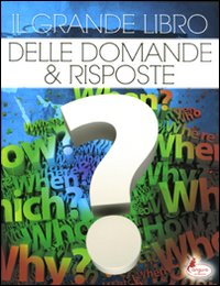 Libro - Il grande libro delle domande & risposte - ISBN 9788864710969