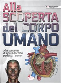 Libro - Alla scoperta del corpo umano - ISBN 9788864711454