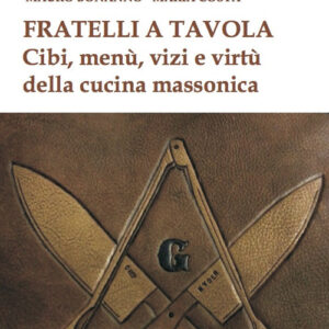 Libro - Fratelli a tavola. Cibi, menù, vizi e virtù della cucina massonica - ISBN 9788864964690