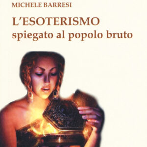 Libro - L'esoterismo spiegato al popolo bruto - ISBN 9788864964850