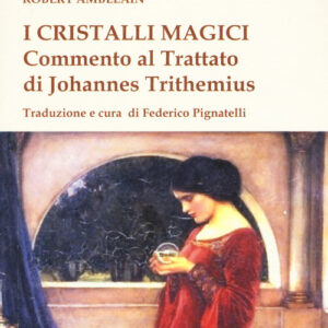 Libro - I cristalli magici. Commento al Trattato di Johannes Trithemius - ISBN 9788864964973
