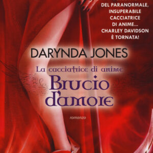 Libro - Brucio d'amore. La cacciatrice di anime - ISBN 9788865085332