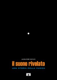 Libro - Il suono rivelato. Una storia della musica - ISBN 9788865400043