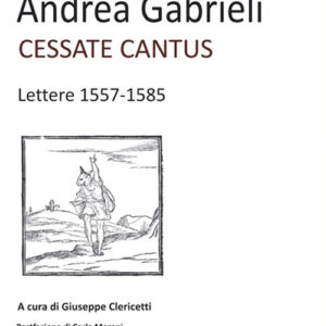 Libro - Cessate cantus. Lettere 1557-1585 - ISBN 9788865401002