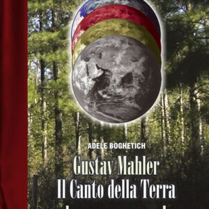 Libro - Gustav Mahler. Il canto della terra. All'ombra degli abeti - ISBN 9788865401101