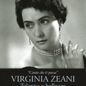 Libro - «Canta che ti passa». Virginia Zeani. Talento e bellezza. Dialogo con Sever Voinescu - ISBN 9788865401378
