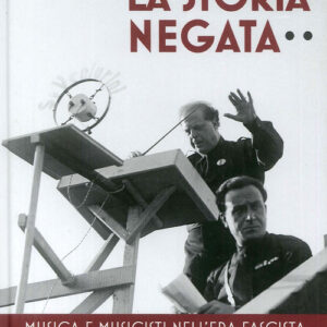 Libro - La storia negata. Musica e musicisti nell'era fascista - ISBN 9788865401569