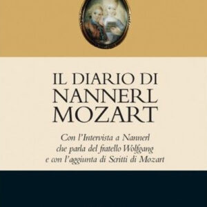 Libro - Il diario di Nannerl Mozart. Con l'intervista a Nannerl che parla del fratello Wolfgang e con l'aggiunta di scritti di Mozart - ISBN 9788865401675