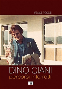 Libro - Dino Ciani. Percorsi interrotti - ISBN 9788865401736