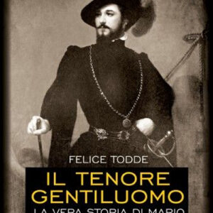 Libro - Il tenore gentiluomo. La vera storia di Mario (Giovanni Matteo De Candia) - ISBN 9788865401774