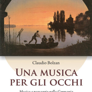Libro - Una musica per gli occhi. Musica e paesaggio nella Germania tra Sette e Ottocento - ISBN 9788865401903
