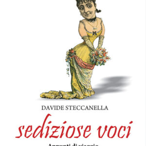 Libro - Sediziose voci. Appunti di viaggio nel magico mondo del melodramma - ISBN 9788865401927