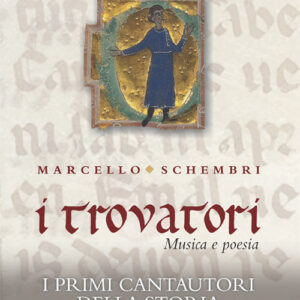 Libro - I trovatori. Musica e poesia. I primi cantautori della storia - ISBN 9788865401989