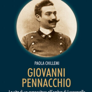 Libro - Giovanni Pennacchio. La vita di un compositore all’ombra di Leoncavallo - ISBN 9788865401996