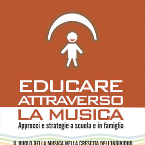 Libro - Educare attraverso la musica. Approcci e strategie a scuola e in famiglia - ISBN 9788865402221