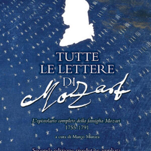 Libro - Tutte le lettere di Mozart. L'epistolario completo della famiglia Mozart 1755-1791 - ISBN 9788865402481