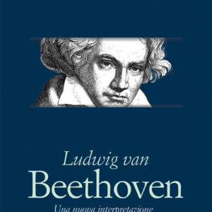 Libro - Ludwig van Beethoven. Una nuova interpretazione della vita e delle opere - ISBN 9788865402542