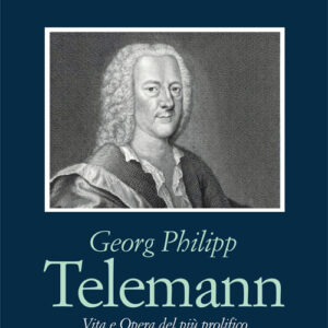 Libro - Georg Philipp Telemann. Vita e opera del più prolifico compositore del barocco tedesco - ISBN 9788865402672