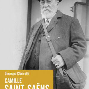 Libro - Camille Saint-Saëns. Visionario, artigiano, sperimentatore - ISBN 9788865402870