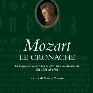 Libro - Mozart. Le cronache. La biografia mozartiana in oltre duemila documenti dal 1756 al 1792 - ISBN 9788865403006