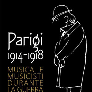 Libro - Parigi 1914-1918. Musica e musicisti durante la guerra - ISBN 9788865403631
