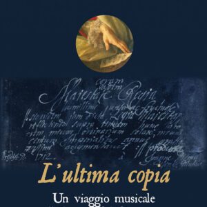 Libro - L'ultima copia. Un viaggio musicale nell'Europa del Settecento - ISBN 9788865403815