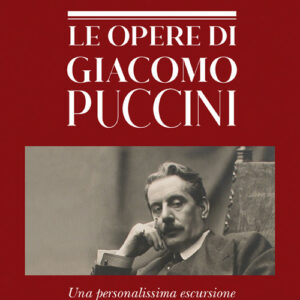 Libro - Le opere di Giacomo Puccini. Una personalissima escursione - ISBN 9788865403822