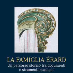 Libro - La famiglia Érard. Un percorso storico fra documenti e strumenti musicali - ISBN 9788865403846