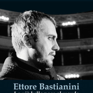 Libro - Ettore Bastianini. La più bella voce al mondo - ISBN 9788865403938
