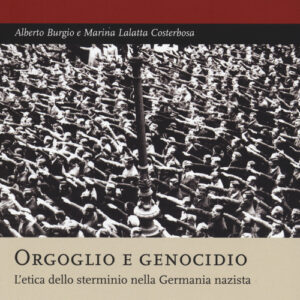 Libro - Orgoglio e genocidio. L'etica dello sterminio nella Germania nazista - ISBN 9788865481608
